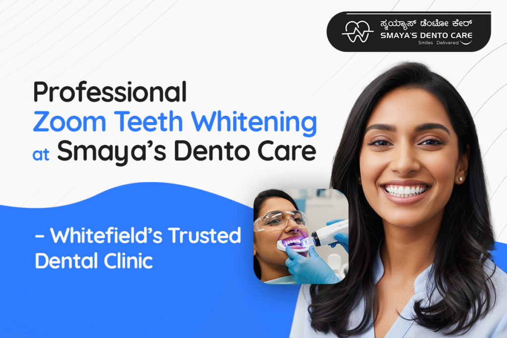 Zoom Teeth Whitening treatment in whitefield