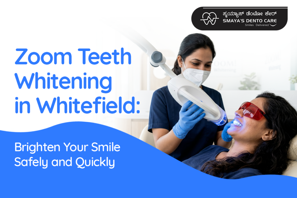 Zoom Teeth Whitening in Whitefield